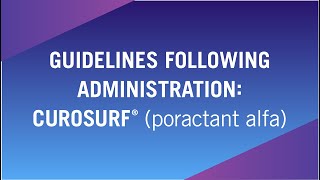 Guidelines Following Administration CUROSURF® poractant alfa [upl. by Witcher]