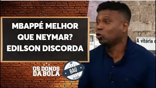 Baú do Neto  Mbappé melhor que Neymar Edilson discorda [upl. by Dougie756]