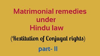 Matrimonial remedies under Hindu law Part II  Restitution of Conjugal rights [upl. by Aneleasor190]