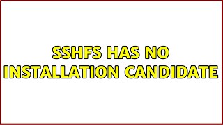 Ubuntu sshfs has no installation candidate [upl. by Nivrem251]