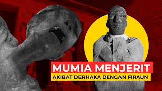 Mumia Menjerit Putera Firaun Diazab Sebelum dan Selepas Mati [upl. by Kcinom]