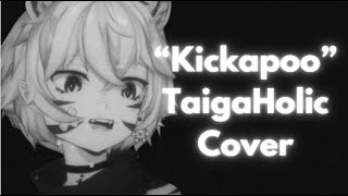 Kickapoo  TaigaHolic Cover [upl. by Sophy]