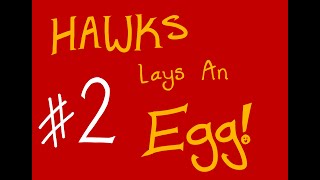 Hawks Lays An Egg  animation pt2 [upl. by Aicilegna815]