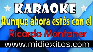 Aunque ahora estés con el  Ricardo Montaner  Karaoke HD y Midi [upl. by Marcelle582]