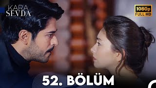 Kara Sevda 52 Bölüm FULL HD [upl. by Eelasor]