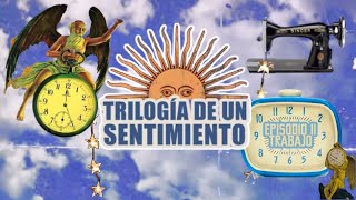 TRILOGÍA DE UN SENTIMIENTO  EPISODIO II TRABAJO [upl. by Cira]