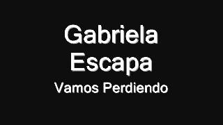 Vamos Perdiendo  Gabriela Escapa Gaby [upl. by Odie]