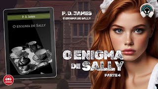 O enigma de Sally  PD James  Parte 4  Audiobook  Audiolivro  Narração Humana [upl. by Aldrich]