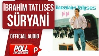 İbrahim Tatlıses  Süryani   Official Audio [upl. by Joly717]