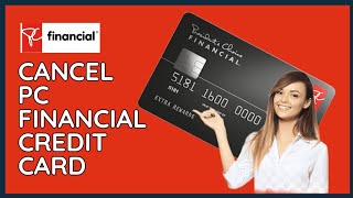 How to Cancel PC Financial Credit Card 2024 [upl. by Ahsiekahs]