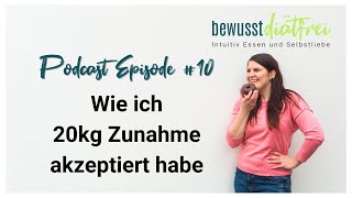 Zunahme beim intuitiven Essen  20kg zugenommen  Wie ich damit umgehe  bewusst diätfrei Podcast [upl. by Reena140]