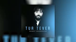 Ernest Ogannesyan  Tur Tever [upl. by Aleek]