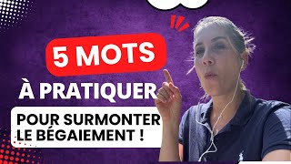 5 Mots à Pratiquer pour SURMONTER LE BÉGAIEMENT [upl. by Adiaros]