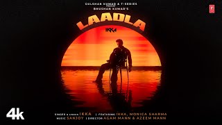 Laadla Official Music Video IKKA Feat Monica Sharma  Sanjoy  Bhushan Kumar [upl. by Eseela]