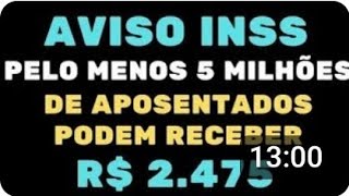 AVISO INSS VALOR DE R 2475 PARA PELO MENOS 5 MILHÕES DE APOSENTADOS VEJA QUEM PODE RECEBER [upl. by Erdna841]