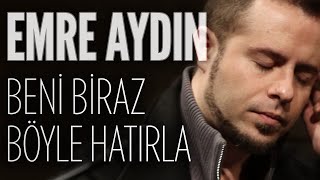 Emre Aydın  Beni Biraz Böyle Hatırla JoyTurk Akustik [upl. by Nesyaj]