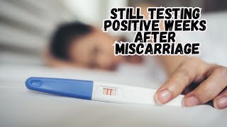 Why You Are Still Having Pregnancy Positive Tests Few Weeks After Miscarriage [upl. by Viquelia]