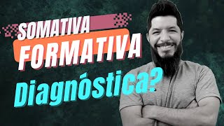 Avaliação formativa somativa e diagnóstica [upl. by Arrakat]