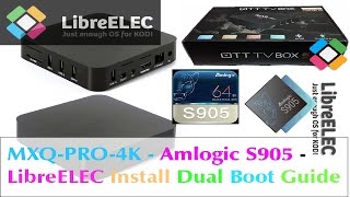 MXQPRO 4K AMLOGIC S905 SOC  LibreELEC Install Dual Boot SD Card Tutorial [upl. by Eitsym]