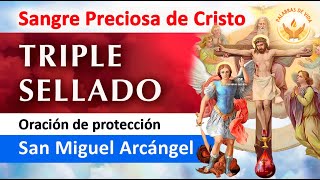 Oración del TRIPLE SELLADO con LA PRECIOSA SANGRE de CRISTO 🩸y SAN MIGUEL ARCÁNGEL 🗡️ [upl. by Madi672]