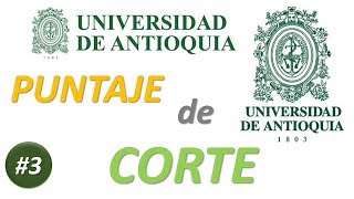 UdeA  PUNTAJE de CORTE por CARRERA a la UNIVERSIDAD de ANTIOQUIA Universidad de Antioquia Medellín [upl. by Leaw]