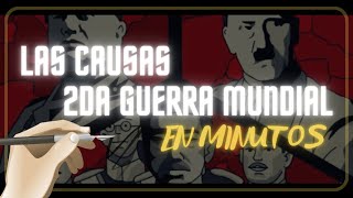 LA SEGUNDA GUERRA MUNDIAL  CAUSAS en minutos [upl. by Novart]