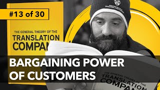 13  Bargaining Power of Customers  The General Theory of the Translation Company [upl. by Ecirtal781]