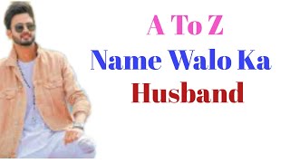 A To Z Name Walo Ka Husband  R Name Walo Ka Husband  Love With Me Husband [upl. by Aramal103]