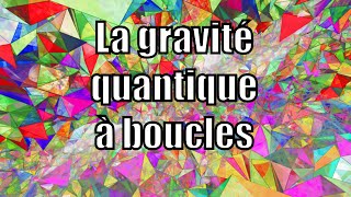 La gravité quantique à boucles [upl. by Pendergast282]