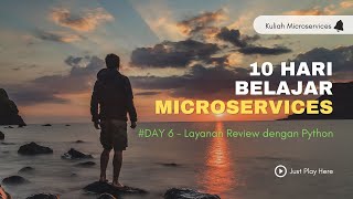 Belajar Microservices Day 6  Implementasi Layanan Reviews dengan Python [upl. by Airet]