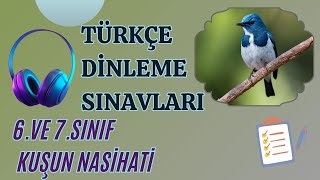 TÜRKÇE DİNLEME SINAVI 6 VE 7SINIF KUŞUN NASİHATİ [upl. by Schaeffer]