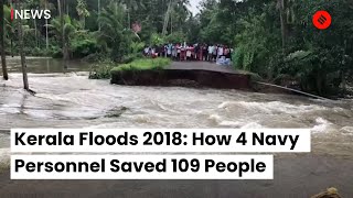 Kerala Floods 2018 How 4 Navy Personnel Saved 109 People [upl. by Statis]