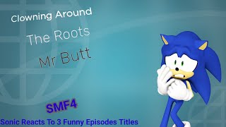 SMF4  Sonic Reacts To 3 Funny Episodes Titles [upl. by Somar]