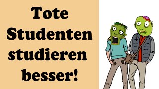 Tote Studenten sind besser als lebende  durch Studie bewiesen [upl. by Terrie]