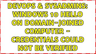 DevOps amp SysAdmins Windows 10 Hello on domainjoined computer  Credentials could not be verified [upl. by Amity]