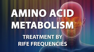 Amino Acid Metabolism  RIFE Frequencies Treatment  Energy amp Quantum Medicine with Bioresonance [upl. by Dmitri]