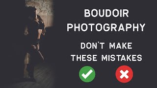 BOUDOIR PHOTOGRAPHY DOS AND DONTS  IMPROVE YOUR CLIENT EXPERIENCE [upl. by Lahcym141]