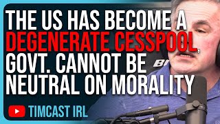 The US Has Become A DEGENERATE CESSPOOL Government CANNOT Be Neutral On Morality Debate [upl. by Avert]