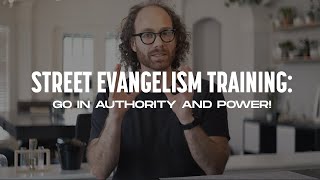 Go In Authority and Power  Street Evangelism Training [upl. by Endres926]