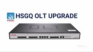 HSGQ OLT FIRMWARE UPGRADE [upl. by Nnovahs467]