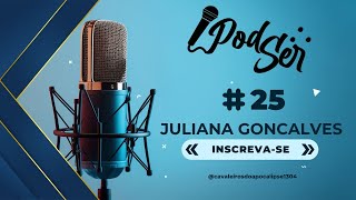 Juliana Goncalves PodSer 25 [upl. by Anoid164]