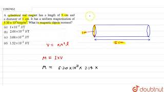 A cylindrical rod magnet has a length of 5 cm and a diameter of 1 cm It has a unifirm [upl. by Notxam]