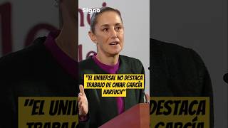 Sheinbaum Revira a Periodista de El Universal No Destacan Trabajo de García Harfuch [upl. by Joanne320]