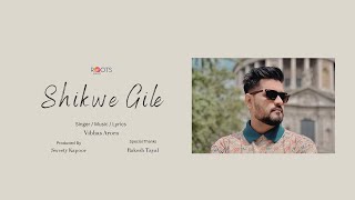 Shikwe Gile Full Video  Vibbhas Arora  Latest Song 2023  Roots Music [upl. by Gaylor]