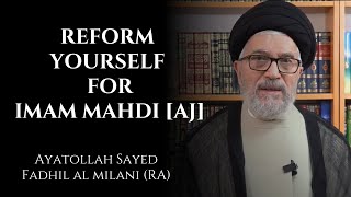 Reform Yourself for Imam Mahdi AJ  Ayatollah Sayed Fadhil al Milani RA [upl. by Rudy]