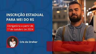 INSCRIÇÃO ESTADUAL PARA MEI DO RS  obrigatória a partir de 1ª de outubro de 2024 [upl. by Aser138]