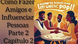 Como Fazer Amigos e Influenciar Pessoas  Dale Carnegie  Parte 2 Capítulo 2  Audiobook voz humana [upl. by Guthry]