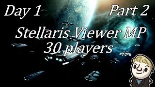 Stellaris  Massive multiplayer  Day 1  Part 2 [upl. by Mainis]