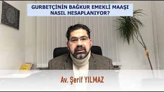 GURBETÇİNİN BAĞKUR EMEKLİ MAAŞI NASIL HESAPLANIYOR [upl. by Guntar638]