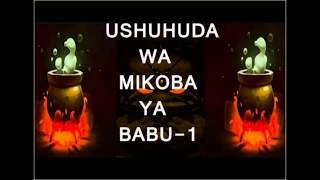 USHUHUDA WA MIKOBA YA BABU  Part1 [upl. by Lukey669]